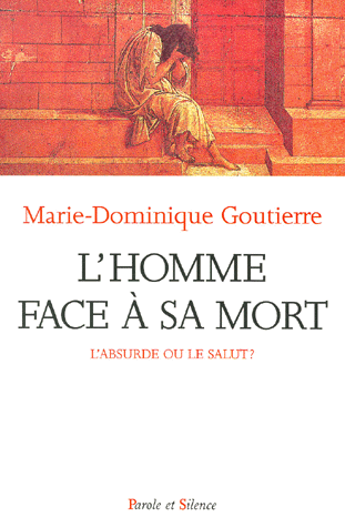 L'HOMME FACE A SA MORT. L'absurde ou le salut ?