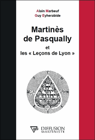 Martinès de Pasqually et les "Leçons de Lyon"