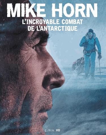 Mike Horn, l'incroyable combat de l'Antarctique