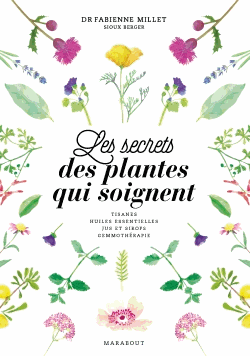 Les secrets des plantes qui soignent