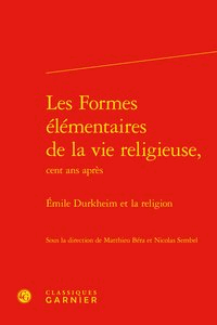 Les Formes élémentaires de la vie religieuse, cent ans après