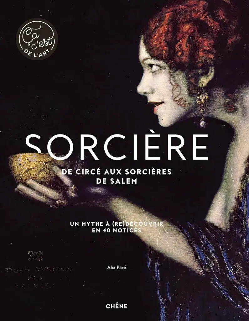 Sorcières: Un mythe à (re)découvrir en 40 notices