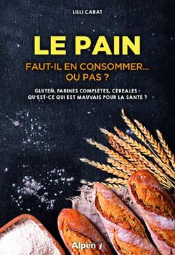 Le pain : Faut-il en consommer... ou pas ?