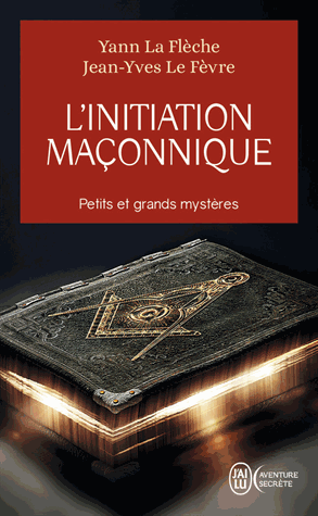 L'initiation maçonnique : petits et grands mystères