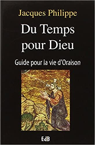 DU TEMPS POUR DIEU. Guide pour la Vie d'Oraison