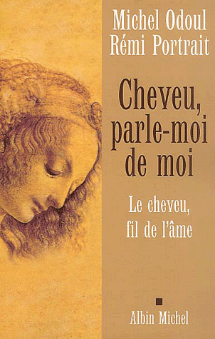Cheveu, parle-moi de moi. Le cheveu, fil de l'âme
