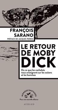 Le retour de Moby Dick ou ce que les cachalots nous enseignent sur les océans et les hommes