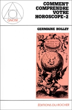 COMMENT COMPRENDRE VOTRE HOROSCOPE. Tome 2, Dynamique de la vie