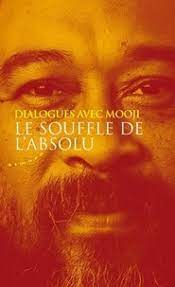 Le souffle de l'absolu : dialogues avec mooji