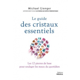 Le guide des cristaux essentiels