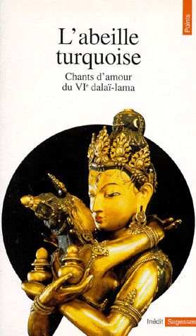 L'ABEILLE TURQUOISE. Chants d'amour du VIème dalaï-lama