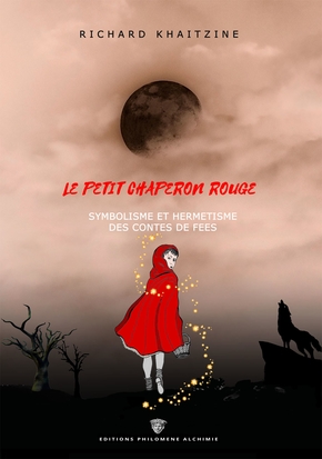 Le Petit Chaperon Rouge: Symbolisme et hermétisme des contes de Fées