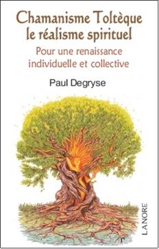 Chamanisme Toltèque le réalisme spirituel