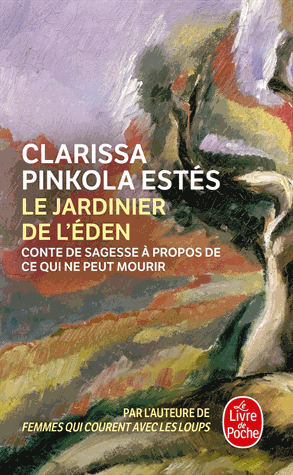 Le jardinier de l'Eden. Conte de sagesse à propos de ce qui ne peut mourir