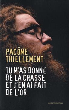 Tu m'as donné de la crasse et j'en ai fait de l'or