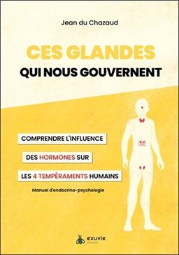 Ces glandes qui nous gouvernent