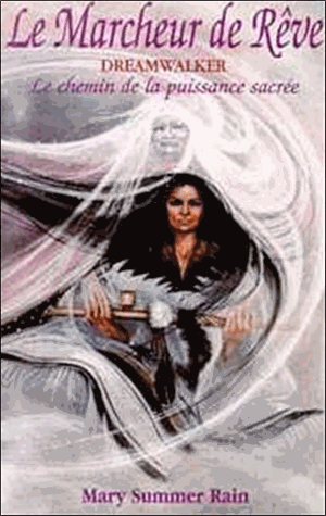Le marcheur de rêve. Le chemin de la puissance sacrée