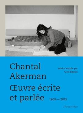 Chantal Akerman : Oeuvre écrite et parlée 1968-2015