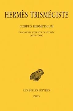 Corpus hermeticum. Vol. 3. Fragments extraits de Stobée : I-XXII