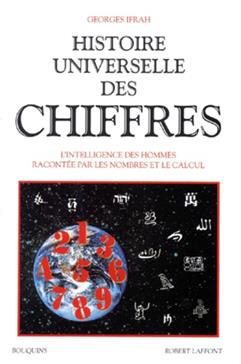 Histoire universelle des chiffres, l'intelligence des hommes racontées par les nombres et le calcul