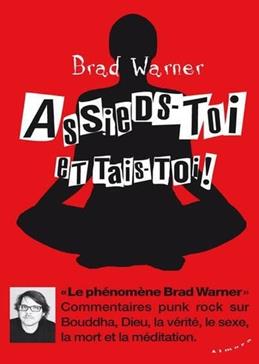 Assieds-toi et tais-toi ! Commentaires punk rock sur Bouddha, Dieu, la vérité, le sexe, la mort...