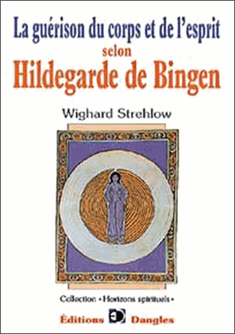 La guérison du corps et de l'esprit selon Hildegarde de Bingen