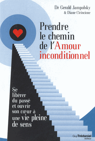 Prendre le chemin de l'amour inconditionnel