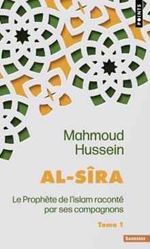 Al- Sîra : le Prophète de l'islam raconté par ses compagnons. Vol. 1