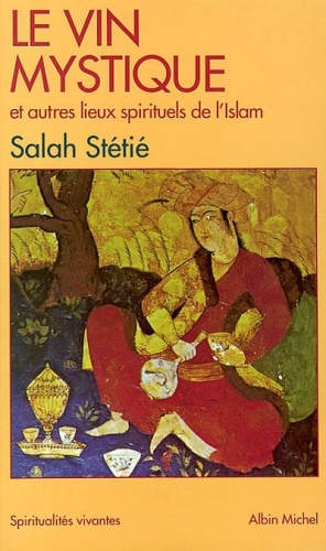 Le Vin Mystique Et Autres Lieux Spirituels De L'Islam