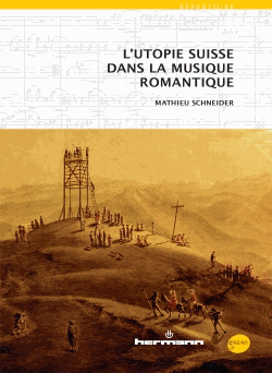 L'utopie suisse dans la musique romantique
