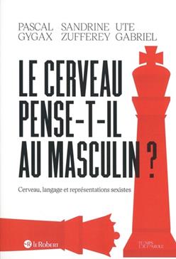 Le cerveau pense-t-il au masculin ?