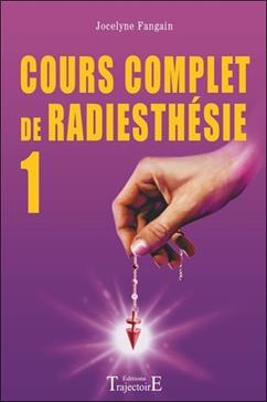 Cours Complet De Radiesthesie Au Quotidien. Decouvrez Vos Possibilites