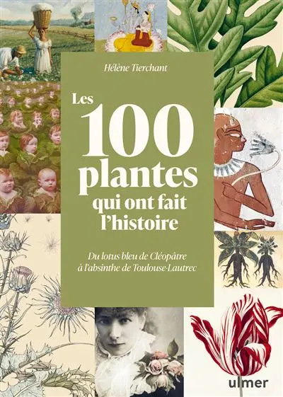 Les 100 plantes qui ont fait l'Histoire