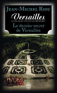 Le dernier secret de Versailles (1685-1715)