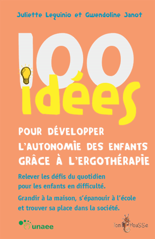 100 idées pour développer l'autonomie des enfants grâce à l'ergothérapie