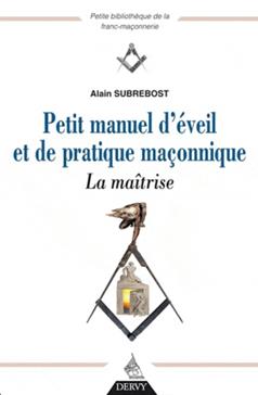 Petit manuel d'éveil et de pratique maçonnique