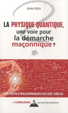 La physique quantique, une voie pour la démarche maçonnique ?