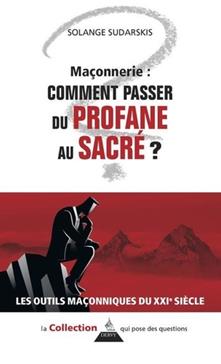 Maçonnerie : comment passer du profane au sacré ?