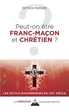 Peut-on être franc-maçon et chrétien ?