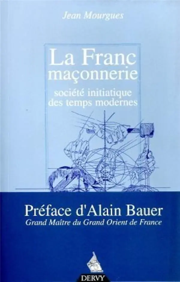 La Franc-Maconnerie, Societe Initiatique Des Temps Modernes