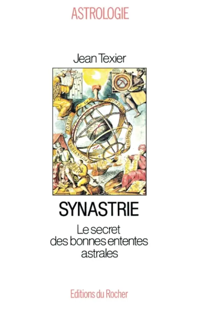 Synastrie. Le Secret Des Bonnes Ententes Astrales