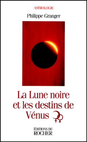 La Lune Noire Et Les Destins De Venus. Astrologie Psychanalytique