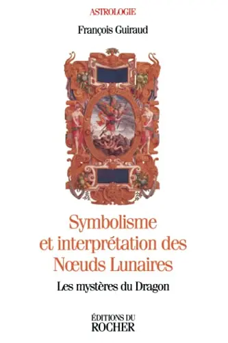 Symbolisme Et Interpretation Des Noeuds Lunaires. Les Mysteres Du Dragon