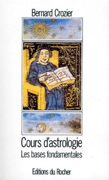 Cours D'Astrologie. Tome 1, Les Bases Fondamentales