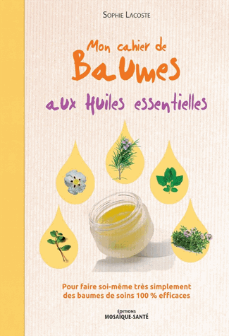 Mon cahier de baumes aux huiles essentielles