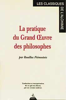 La pratique du Grand Oeuvre des philosophes