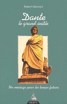 Dante Le Grand Initie. Un Message Pour Les Temps Futurs