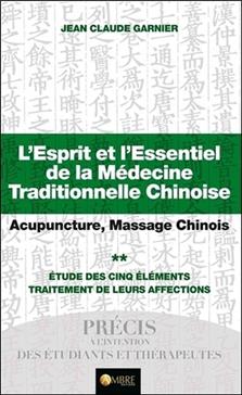 L'esprit et l'essentiel de la médecine chinoise T.2