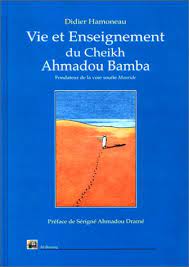 VIE ET ENSEIGNEMENT DU CHEIKH AHMADOU BAMBA.