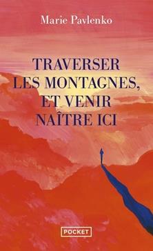 Traverser les montagnes et venir naître ici